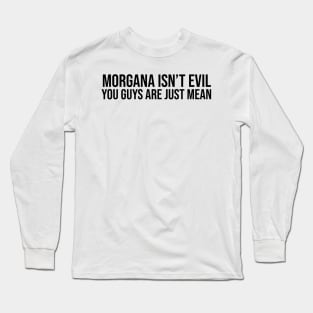 Morgana isn't evil Long Sleeve T-Shirt